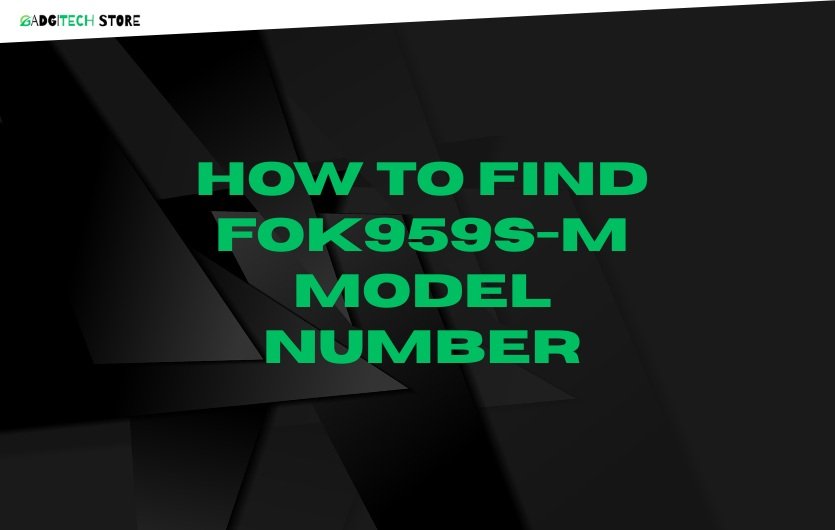 How to Find FOK959S-M Model Number
