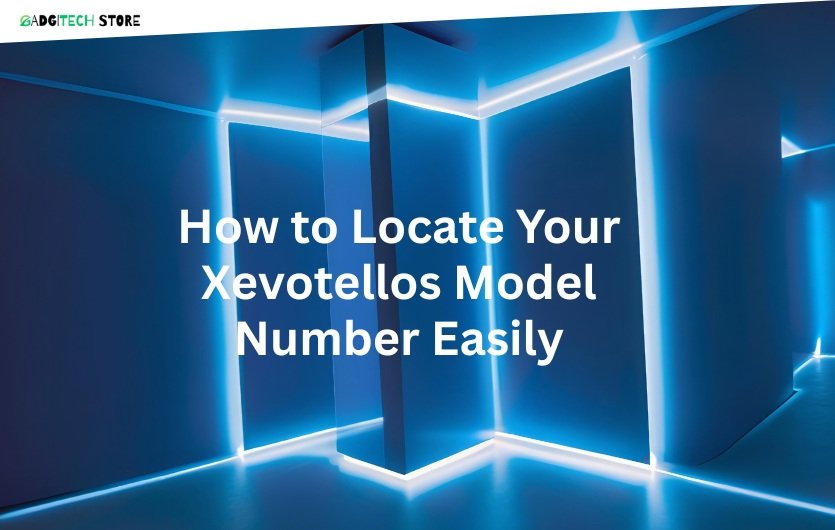 How to Locate Your Xevotellos Model Number