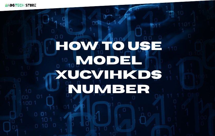 How to Use Model XUCVIHKDS Number