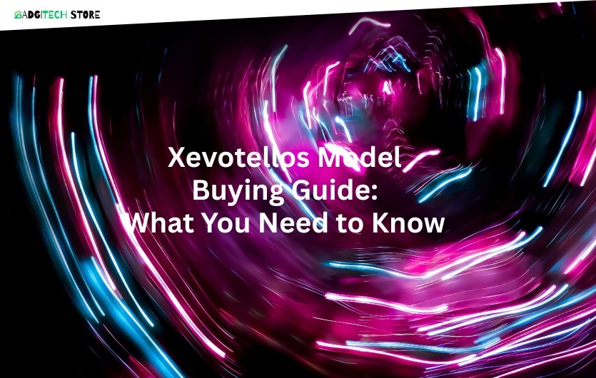 Xevotellos Model Buying Guide